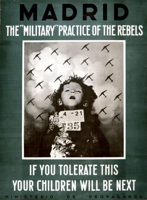 A propaganda poster reading "Madrid − The 'military' practice of the rebels" at the top, and "If you tolerate this your children will be next" at the bottom; in the middle, a photomontage of a dead young child under a formation of bomber aircraft