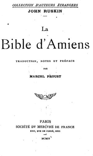 존 러스킨, 《아미앵의 성서》, 마르셀 프루스트가 1904년 번역하였으며 주석을 달고 서문을 썼음.
