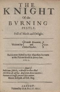 타는 절구의 기사(The Knight of the Burning Pestle), 보몬트의 초기 희곡 중 하나.