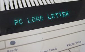 "PC LOAD LETTER" in a printer console's [[LED display]].