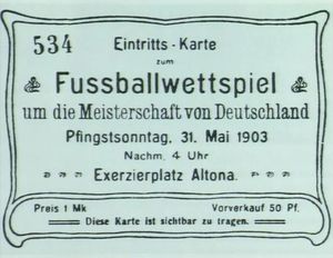 Eintritts-Karte Fussballwettspiel um die Meisterschaft von Deutschland Pfingstsonntag, 31. Mai 1903 Nachm. 4 Uhr Exerzierplatz Altona