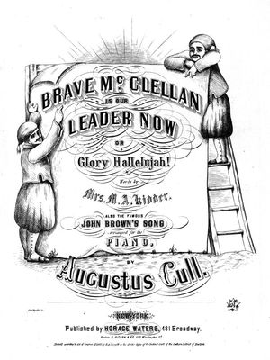 "용감한 맥클레란은 이제 우리의 지도자입니다"의 악보, M.A. 키더 부인의 가사, 영광 할렐루야 곡조에 맞춰졌으며, "유명한 존 브라운의 노래"도 포함, 1862