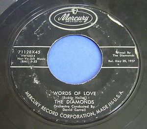 "Words of Love", 1957년 다이아몬즈가 45-rpm 싱글(Mercury 71128X45)로 발매했으며, 작곡가로 "Buddy Holley"를 표기했다