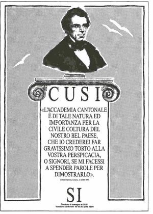 CUSI에 대한 칸톤 국민투표 지지 캠페인 포스터 (1986년 4월 18-19-20일)는 1세기 전(1844년 10월 15일)에 티치노 칸톤에 고등 교육 기관의 중요성에 대해 쓴 연방 고문 스테파노 프란시니의 말을 인용했다.