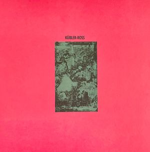 "Kübler-Ross" by Kübler-Ross (band) 2023